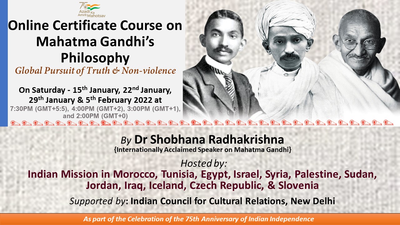 Online classes on Gandhian Philosophy conducted by Smt. Shobhana Radhakrishna on Saturdays, 15, 22, 29 January & 5 February 2022 at 1500 hrs (CET)